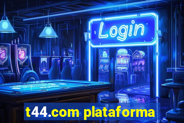 t44.com plataforma